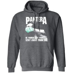Pantera Be Yourself By Yourself Stay Away From Me T-Shirts, Hoodies, Long Sleeve 47