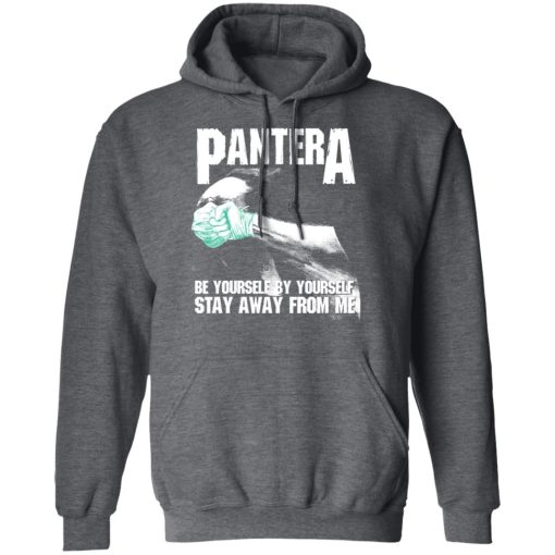 Pantera Be Yourself By Yourself Stay Away From Me T-Shirts, Hoodies, Long Sleeve 23