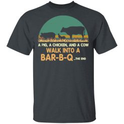 A Pig A Chicken And A Cow Walk Into A Bar-B-Q T-Shirts, Hoodies, Long Sleeve 27
