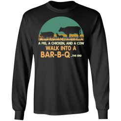 A Pig A Chicken And A Cow Walk Into A Bar-B-Q T-Shirts, Hoodies, Long Sleeve 41