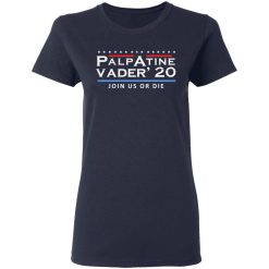 Palpatine Vader 2020 Join Us Or Die T-Shirts, Hoodies, Long Sleeve 37