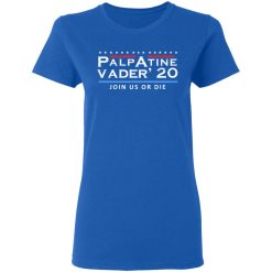 Palpatine Vader 2020 Join Us Or Die T-Shirts, Hoodies, Long Sleeve 39