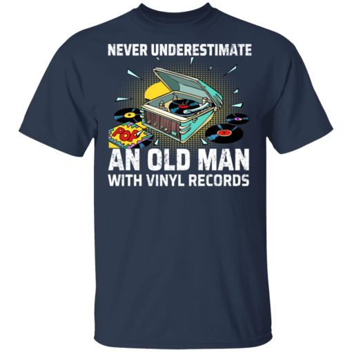 Never Underestimate An Old Man With Vinyl Records T-Shirts, Hoodies, Long Sleeve 3