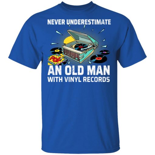 Never Underestimate An Old Man With Vinyl Records T-Shirts, Hoodies, Long Sleeve 5