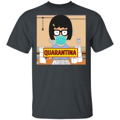 Bob's Burgers Tina Quarantine 2020 T-Shirts, Hoodies, Long Sleeve 27