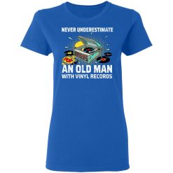 Never Underestimate An Old Man With Vinyl Records T-Shirts, Hoodies, Long Sleeve 39