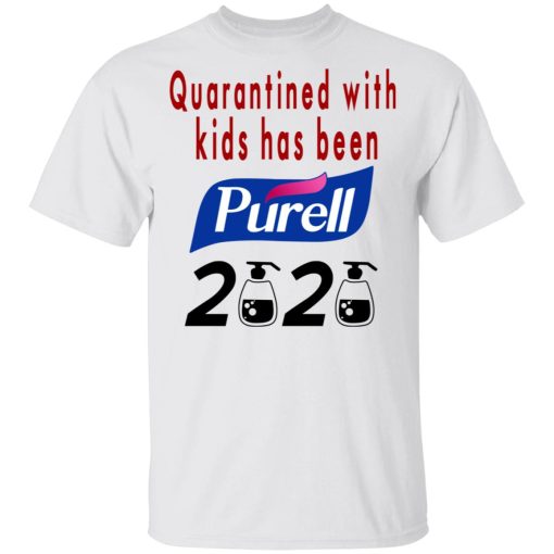 Quarantined With Kids Has Been Purell 2020 T-Shirts, Hoodies, Long Sleeve 3