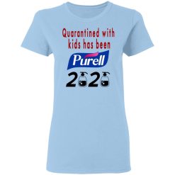 Quarantined With Kids Has Been Purell 2020 T-Shirts, Hoodies, Long Sleeve 29