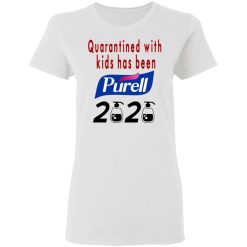 Quarantined With Kids Has Been Purell 2020 T-Shirts, Hoodies, Long Sleeve 31