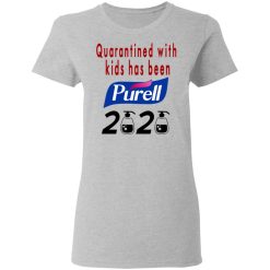 Quarantined With Kids Has Been Purell 2020 T-Shirts, Hoodies, Long Sleeve 33