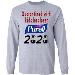 Quarantined With Kids Has Been Purell 2020 T-Shirts, Hoodies, Long Sleeve 35