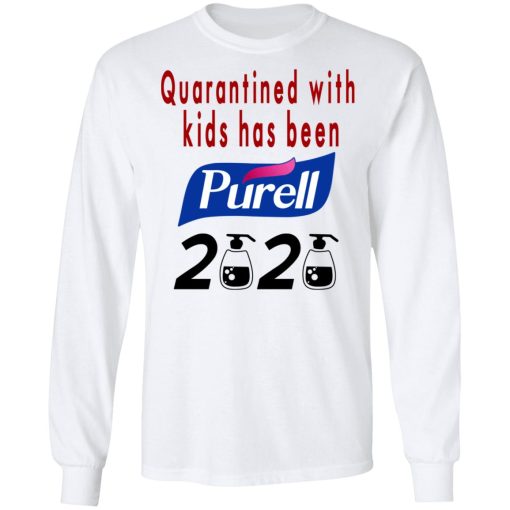 Quarantined With Kids Has Been Purell 2020 T-Shirts, Hoodies, Long Sleeve 15