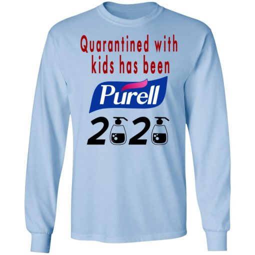Quarantined With Kids Has Been Purell 2020 T-Shirts, Hoodies, Long Sleeve 17