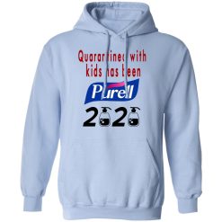 Quarantined With Kids Has Been Purell 2020 T-Shirts, Hoodies, Long Sleeve 45