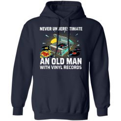 Never Underestimate An Old Man With Vinyl Records T-Shirts, Hoodies, Long Sleeve 45