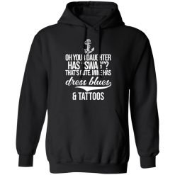 Your Daughter Has Swag Mine Has Dress Blues And Tattoos T-Shirts, Hoodies, Long Sleeve 43