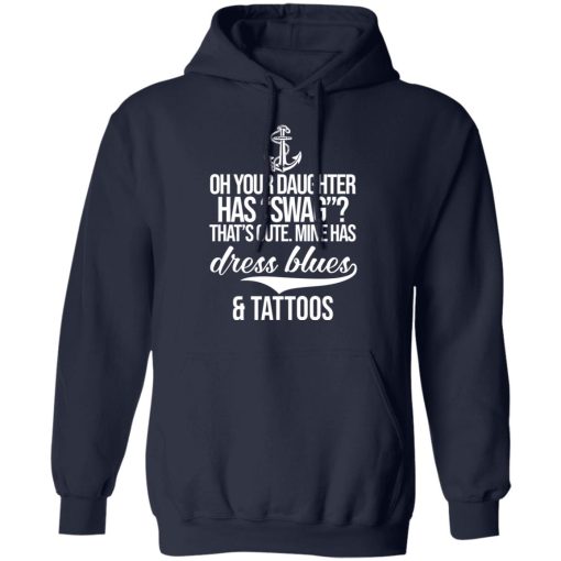 Your Daughter Has Swag Mine Has Dress Blues And Tattoos T-Shirts, Hoodies, Long Sleeve 21