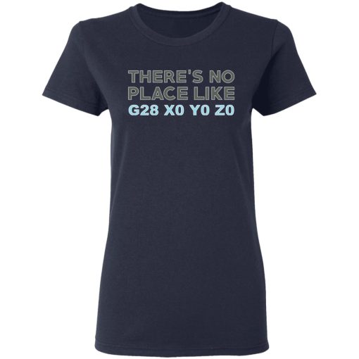 There's No Place Like G28 X0 Y0 Z0 T-Shirts, Hoodies, Long Sleeve 13