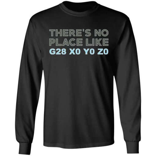 There's No Place Like G28 X0 Y0 Z0 T-Shirts, Hoodies, Long Sleeve 17