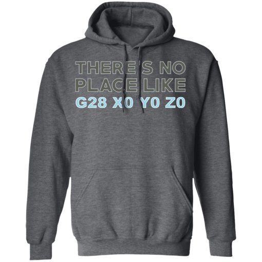 There's No Place Like G28 X0 Y0 Z0 T-Shirts, Hoodies, Long Sleeve 23