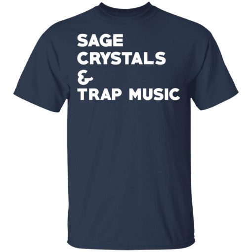 Sage Crytals & Trap Music T-Shirts, Hoodies, Long Sleeve 5