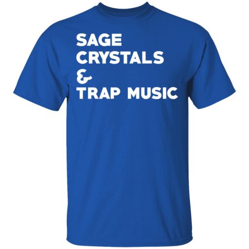Sage Crytals & Trap Music T-Shirts, Hoodies, Long Sleeve 7