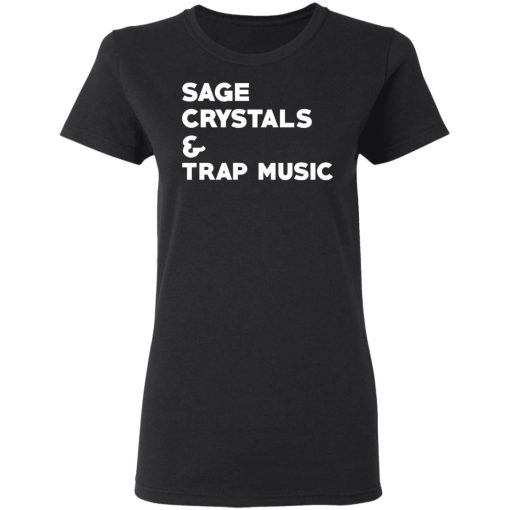 Sage Crytals & Trap Music T-Shirts, Hoodies, Long Sleeve 9