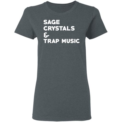 Sage Crytals & Trap Music T-Shirts, Hoodies, Long Sleeve 11