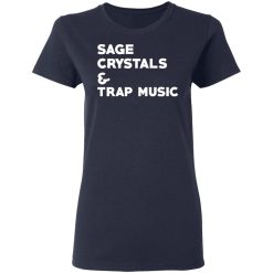 Sage Crytals & Trap Music T-Shirts, Hoodies, Long Sleeve 37