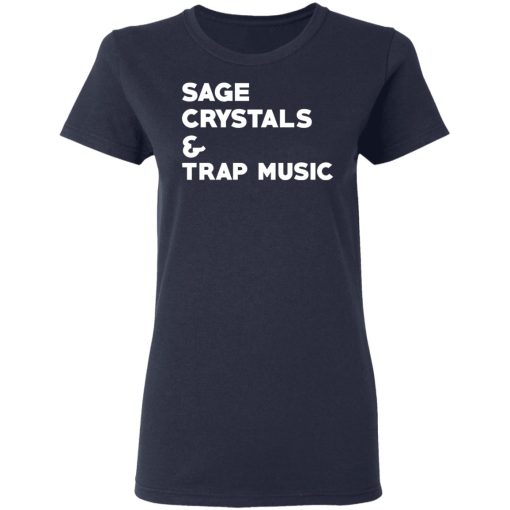 Sage Crytals & Trap Music T-Shirts, Hoodies, Long Sleeve 13