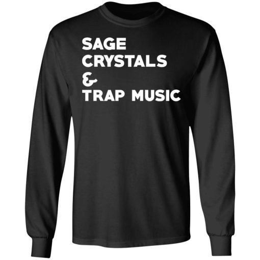 Sage Crytals & Trap Music T-Shirts, Hoodies, Long Sleeve 17