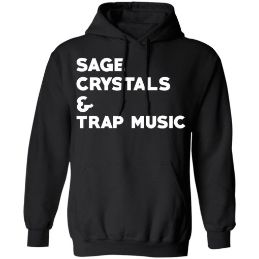 Sage Crytals & Trap Music T-Shirts, Hoodies, Long Sleeve 19