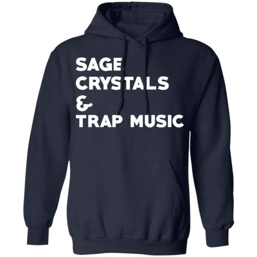 Sage Crytals & Trap Music T-Shirts, Hoodies, Long Sleeve 21