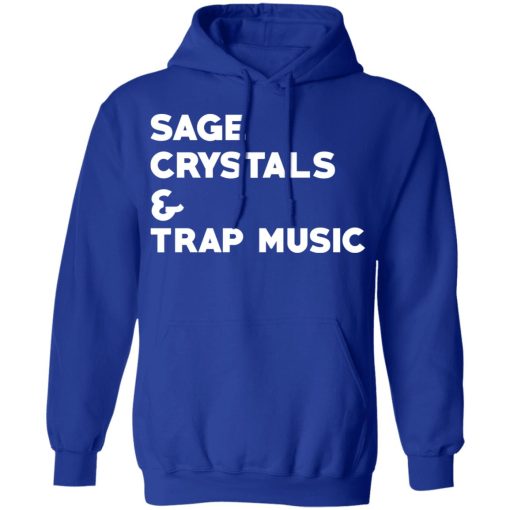 Sage Crytals & Trap Music T-Shirts, Hoodies, Long Sleeve 25