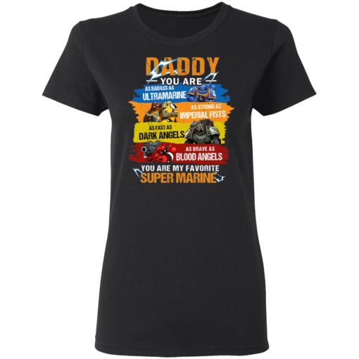 Daddy You Are As Badass As Ultramarine As Strong As Imperial Fists You Are My Favorite Super Marine T-Shirts, Hoodies, Long Sleeve 9