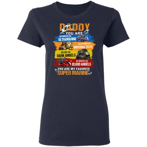 Daddy You Are As Badass As Ultramarine As Strong As Imperial Fists You Are My Favorite Super Marine T-Shirts, Hoodies, Long Sleeve 13