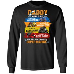 Daddy You Are As Badass As Ultramarine As Strong As Imperial Fists You Are My Favorite Super Marine T-Shirts, Hoodies, Long Sleeve 41