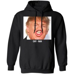 Chy Nah Donald Trump T-Shirts, Hoodies, Long Sleeve 43