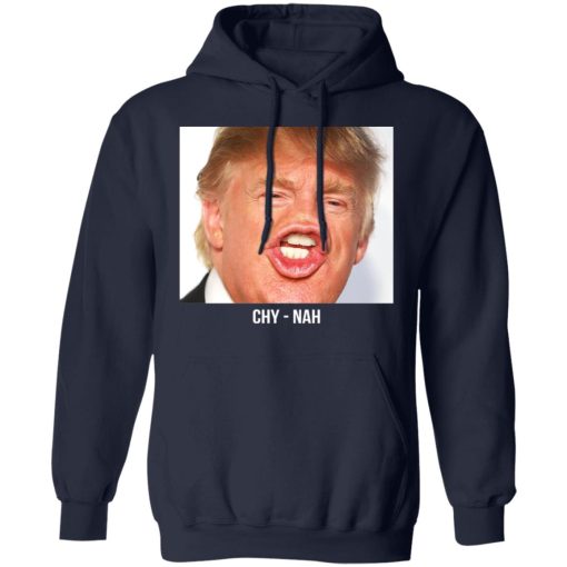 Chy Nah Donald Trump T-Shirts, Hoodies, Long Sleeve 21