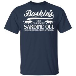 Baskin's Old Fashioned Sardine Oll Husband Tested Tiger Approved T-Shirts, Hoodies, Long Sleeve 29