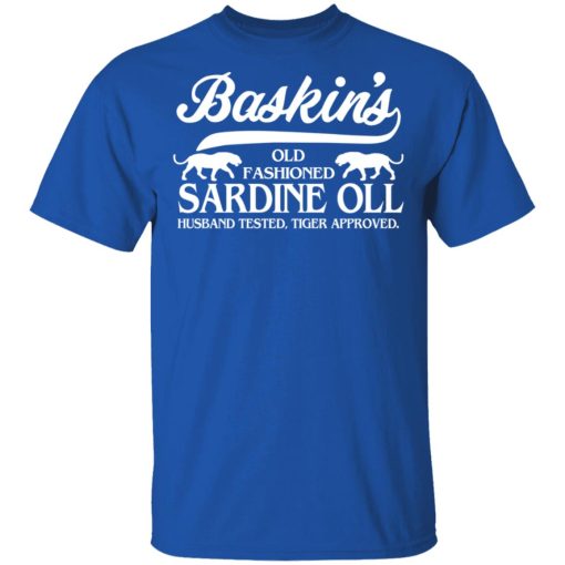 Baskin's Old Fashioned Sardine Oll Husband Tested Tiger Approved T-Shirts, Hoodies, Long Sleeve 7