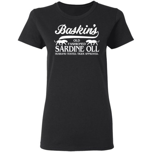 Baskin's Old Fashioned Sardine Oll Husband Tested Tiger Approved T-Shirts, Hoodies, Long Sleeve 9