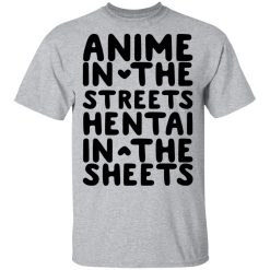 Anime In The Streets Hentai In The Sheets T-Shirts, Hoodies, Long Sleeve 27