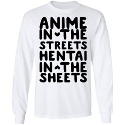 Anime In The Streets Hentai In The Sheets T-Shirts, Hoodies, Long Sleeve 37
