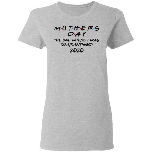 Mothers Day The One Where I Was Quarantined 2020 T-Shirts, Hoodies, Long Sleeve 11