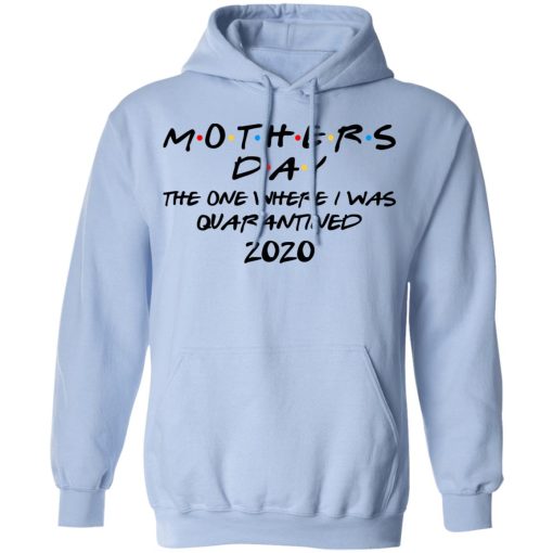 Mothers Day The One Where I Was Quarantined 2020 T-Shirts, Hoodies, Long Sleeve 23
