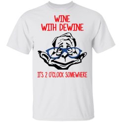Wine With Dewine It's 2 O'clock Somewhere T-Shirts, Hoodies, Long Sleeve 25