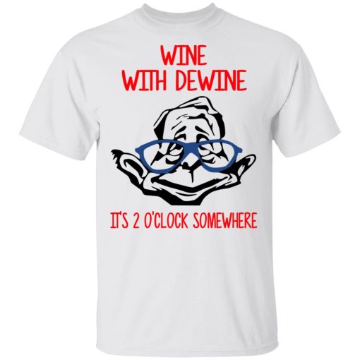 Wine With Dewine It's 2 O'clock Somewhere T-Shirts, Hoodies, Long Sleeve 3