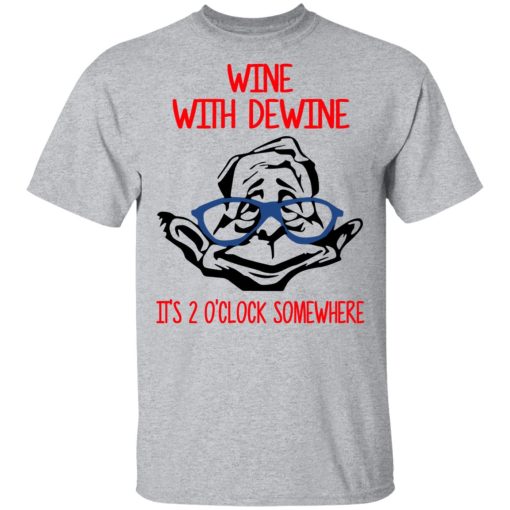 Wine With Dewine It's 2 O'clock Somewhere T-Shirts, Hoodies, Long Sleeve 5