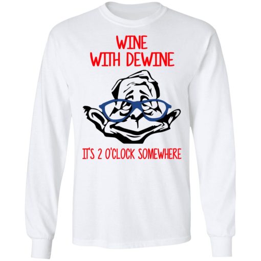 Wine With Dewine It's 2 O'clock Somewhere T-Shirts, Hoodies, Long Sleeve 16